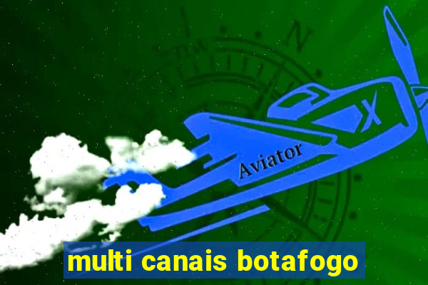 multi canais botafogo